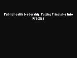 Ebook Public Health Leadership: Putting Principles Into Practice Read Online