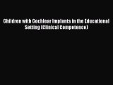 [PDF] Children with Cochlear Implants in the Educational Setting (Clinical Competence) [Download]