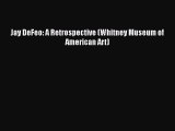 PDF Jay DeFeo: A Retrospective (Whitney Museum of American Art) Free Books