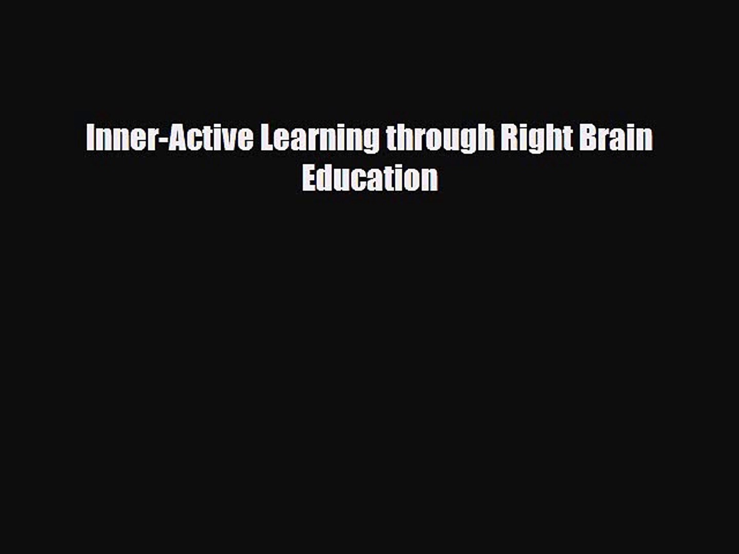 ⁣[PDF] Inner-Active Learning through Right Brain Education [Download] Full Ebook