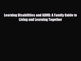 [PDF] Learning Disabilities and ADHD: A Family Guide to Living and Learning Together [Download]