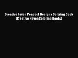 Download Creative Haven Peacock Designs Coloring Book (Creative Haven Coloring Books) Ebook