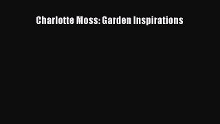 Read Charlotte Moss: Garden Inspirations Ebook Free