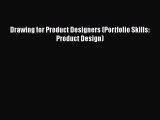 Download Drawing for Product Designers (Portfolio Skills: Product Design)  EBook