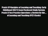 PDF Praxis II Principles of Learning and Teaching: Early Childhood (0621) Exam Flashcard Study
