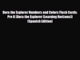 PDF Dora the Explorer Numbers and Colors Flash Cards: Pre K (Dora the Explorer (Learning Horizons))