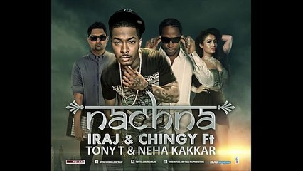 Nachna - Iraj & Chingy Ft. Tony T, Neha Kakkar,Yama Buddha & Smokio 2016
