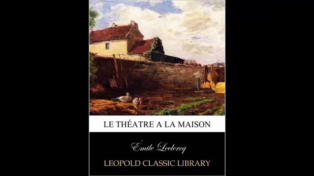[Télécharger PDF] Le théatre a la maison by Émile Leclercq