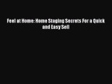 Download Feel at Home: Home Staging Secrets For a Quick and Easy Sell  Read Online