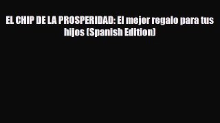 [PDF] EL CHIP DE LA PROSPERIDAD: El mejor regalo para tus hijos (Spanish Edition) [Read] Full
