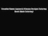Read Creative Haven Japanese Kimono Designs Coloring Book (Adult Coloring) Ebook Free