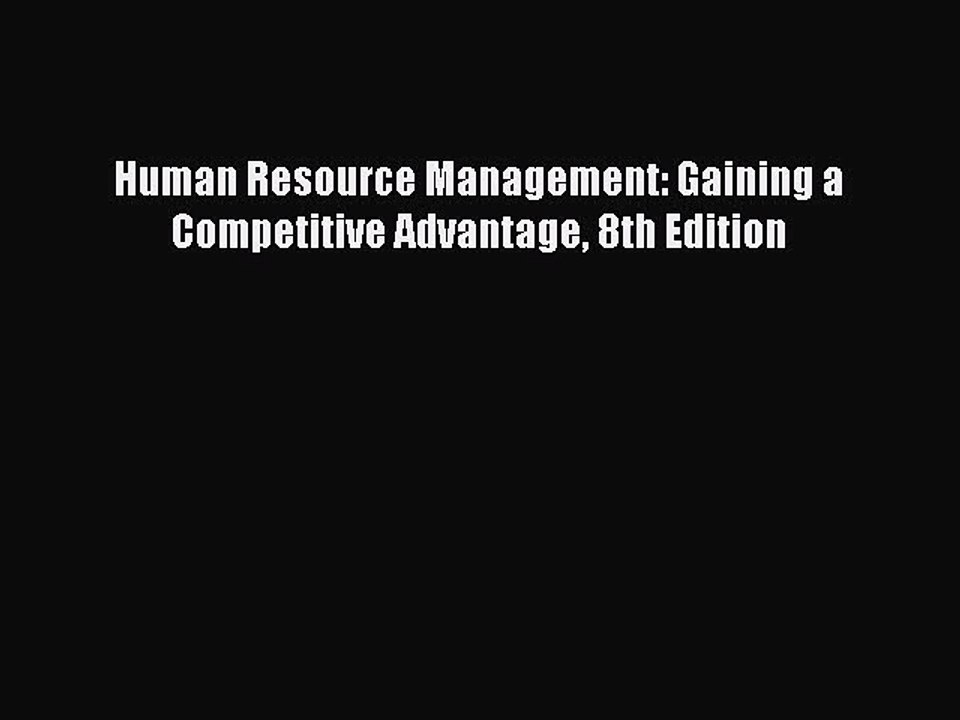 Download Human Resource Management: Gaining a Competitive Advantage 8th Edition Free Books