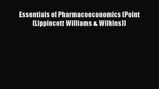 PDF Essentials of Pharmacoeconomics (Point (Lippincott Williams & Wilkins)) Free Books