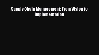 PDF Supply Chain Management: From Vision to Implementation Free Books