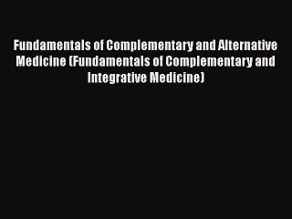 [PDF] Fundamentals of Complementary and Alternative Medicine (Fundamentals of Complementary