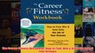 Download PDF  The Career Fitness Workbook How to Find Win  Keep the Job of Your Dreams FULL FREE