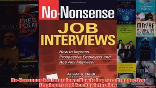 Download PDF  NoNonsense Job Interviews How to Impress Prospective Employers and Ace Any Interview FULL FREE
