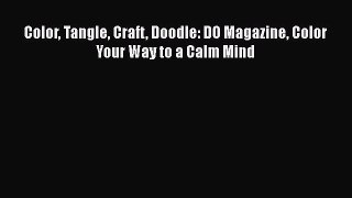 Download Color Tangle Craft Doodle: DO Magazine Color Your Way to a Calm Mind  EBook