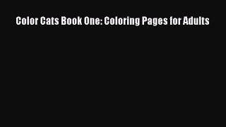 PDF Color Cats Book One: Coloring Pages for Adults Free Books