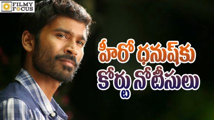 Madras High Court Notices to Dhanush - Filmy Focus