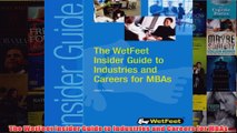 Download PDF  The WetFeet Insider Guide to Industries and Careers for MBAs FULL FREE