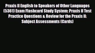 Download Praxis II English to Speakers of Other Languages (5361) Exam Flashcard Study System: