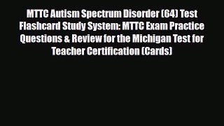 Download MTTC Autism Spectrum Disorder (64) Test Flashcard Study System: MTTC Exam Practice