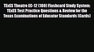 Download TExES Theatre EC-12 (180) Flashcard Study System: TExES Test Practice Questions &