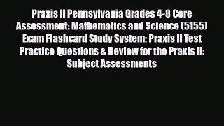 Download Praxis II Pennsylvania Grades 4-8 Core Assessment: Mathematics and Science (5155)