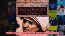 Download PDF  Finding Calcutta What Mother Teresa Taught Me About Meaningful Work and Service FULL FREE