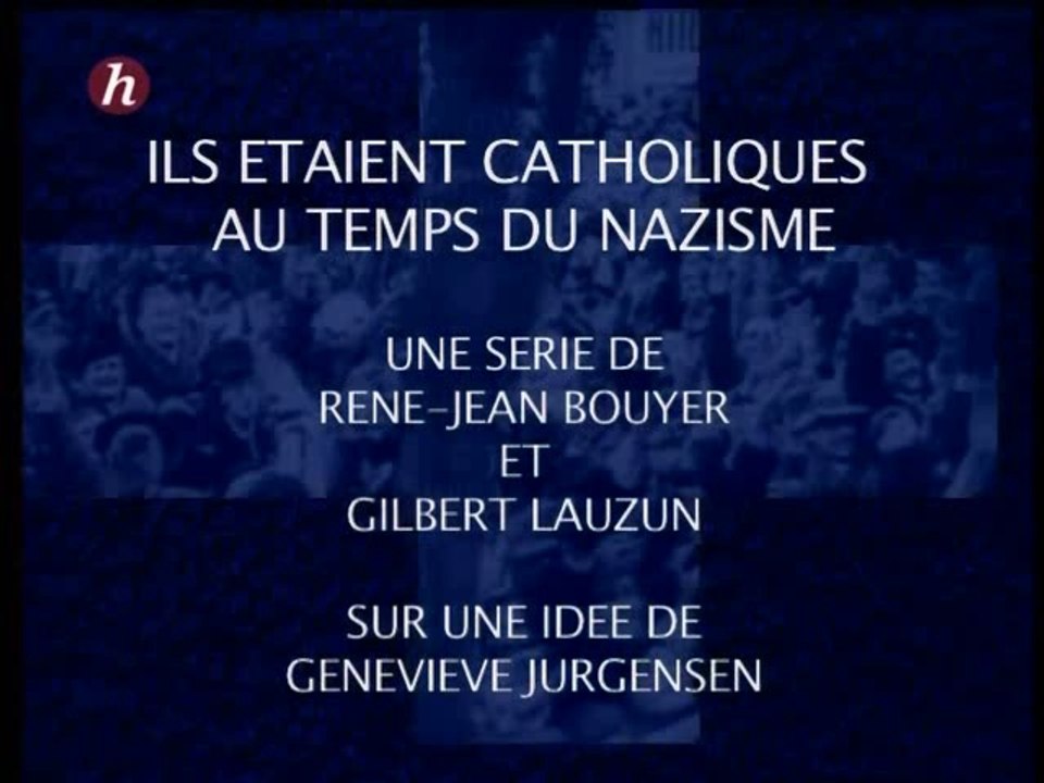 Ils étaient catholiques au temps du nazisme 2 sur 2