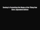 Read Seeing Is Forgetting the Name of the Thing One Sees: Expanded Edition Ebook Free