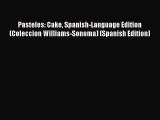 Download Pasteles: Cake Spanish-Language Edition (Coleccion Williams-Sonoma) (Spanish Edition)