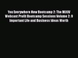 Read You Everywhere Now Bootcamp 2: The MiXiV Webcast Profit Bootcamp Sessions Volume 2: 9