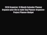 Read 2016 Organizer: 13 Month Calendar Planner Organize your life in style! Day Planner-Organizer-Project