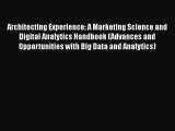 Read Architecting Experience: A Marketing Science and Digital Analytics Handbook (Advances