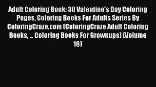 Download Adult Coloring Book: 30 Valentine's Day Coloring Pages Coloring Books For Adults Series