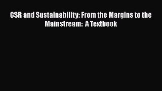 Download CSR and Sustainability: From the Margins to the Mainstream:  A Textbook Ebook Online