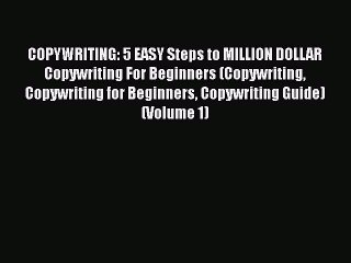 Read COPYWRITING: 5 EASY Steps to MILLION DOLLAR Copywriting For Beginners (Copywriting Copywriting