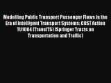 Download Modelling Public Transport Passenger Flows in the Era of Intelligent Transport Systems: