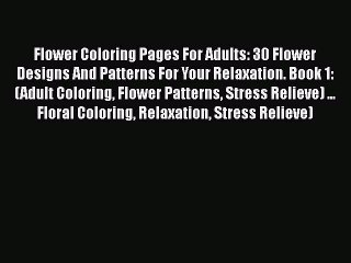 Tải video: PDF Flower Coloring Pages For Adults: 30 Flower Designs And Patterns For Your Relaxation. Book