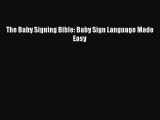 Read The Baby Signing Bible: Baby Sign Language Made Easy Ebook Free