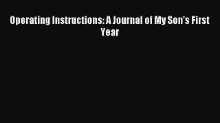 Download Operating Instructions: A Journal of My Son's First Year PDF Online