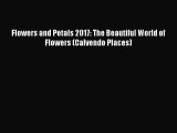 Read Flowers and Petals 2017: The Beautiful World of Flowers (Calvendo Places) PDF Free