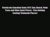 Download Florida the Sunshine State 2017: Sun Beach Palm Trees and Other Quiet Places - Pure