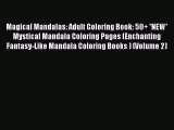 PDF Magical Mandalas: Adult Coloring Book: 50  *NEW* Mystical Mandala Coloring Pages (Enchanting