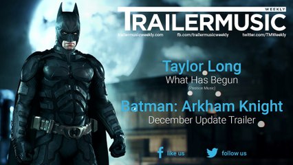 Batman: Arkham Knight - December Update Trailer Music (Taylor Long - What Has Begun)