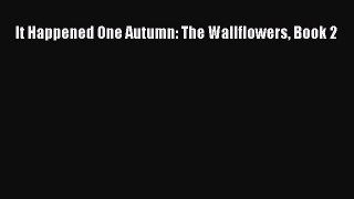 Read It Happened One Autumn: The Wallflowers Book 2 Ebook Free