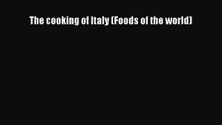 Download The cooking of Italy (Foods of the world) Free Books