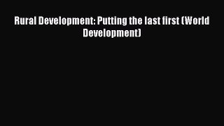 Download Rural Development: Putting the last first (World Development) Free Books